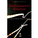 Simplesmente Einstein – A Relatividade Desmistificada